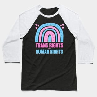 Trans Rights are Human Rights Trans Flag Rainbow Pink Baseball T-Shirt